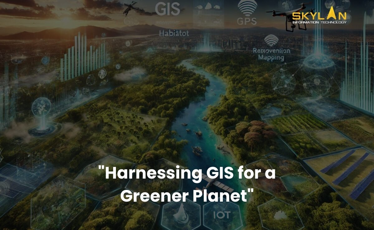 Harnessing GIS for a Greener Planet