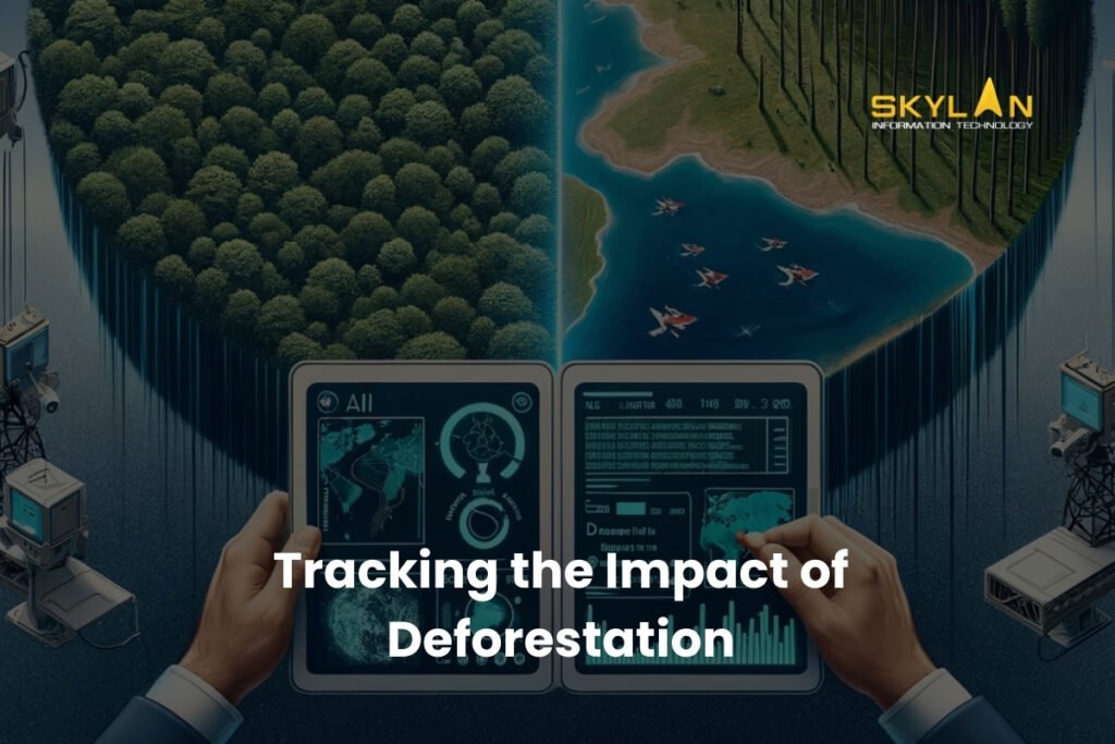 Tracking the Impact of Deforestation